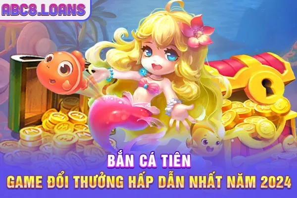 Bắn Cá Tiên - Game Đổi Thưởng Hấp Dẫn Nhất Năm 2024