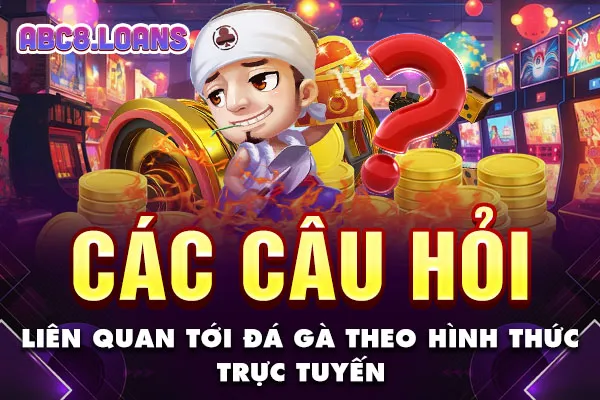 Các câu hỏi liên quan tới đá gà theo hình thức trực tuyến