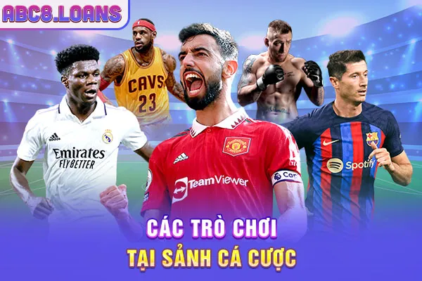 Các trò chơi tại sảnh cá cược