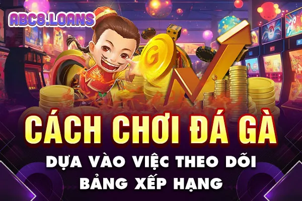Cách chơi đá gà dựa vào việc theo dõi bảng xếp hạng