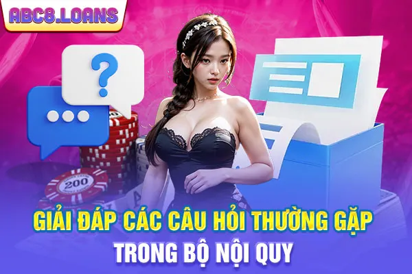 Giải đáp các câu hỏi thường gặp trong bộ nội quy