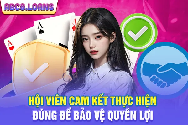 Hội viên cam kết thực hiện đúng để bảo vệ quyền lợi
