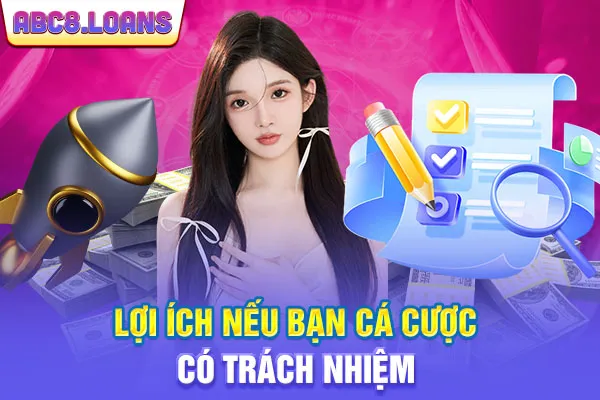 Lợi ích nếu bạn cá cược có trách nhiệm