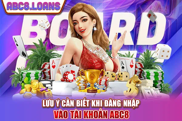 Lưu ý cần biết khi đăng nhập vào tài khoản ABC8
