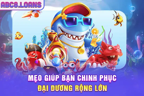 Mẹo giúp bạn chinh phục đại dương rộng lớn