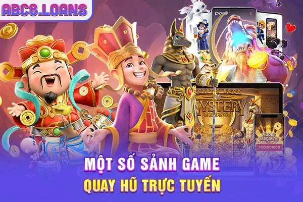 Một số sảnh game quay hũ trực tuyến