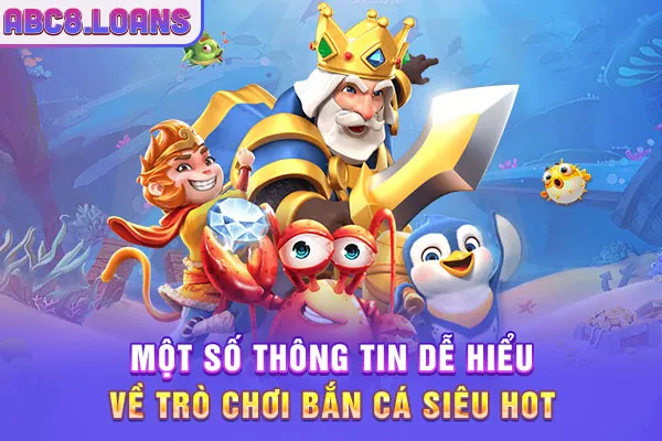 Một số thông tin dễ hiểu về trò chơi bắn cá siêu hot