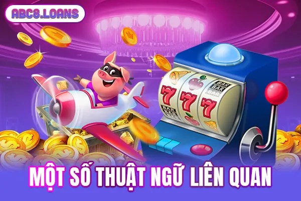 Một số thuật ngữ liên quan
