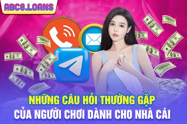 Những câu hỏi thường gặp của người chơi dành cho nhà cái