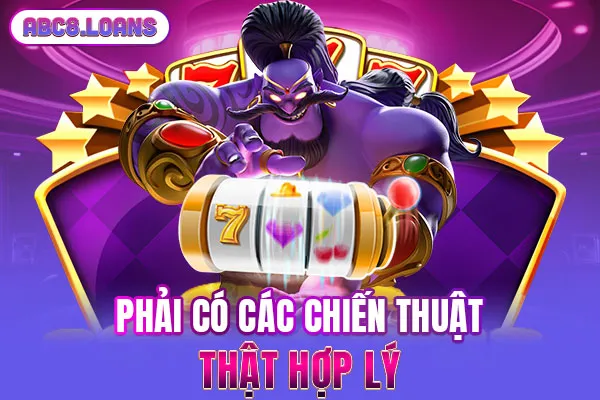 Phải có các chiến thuật thật hợp lý