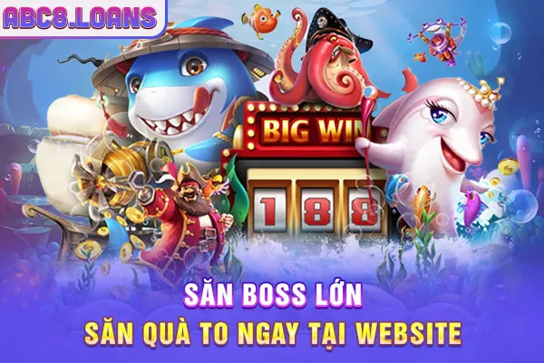 Săn boss lớn, săn quà to ngay tại website