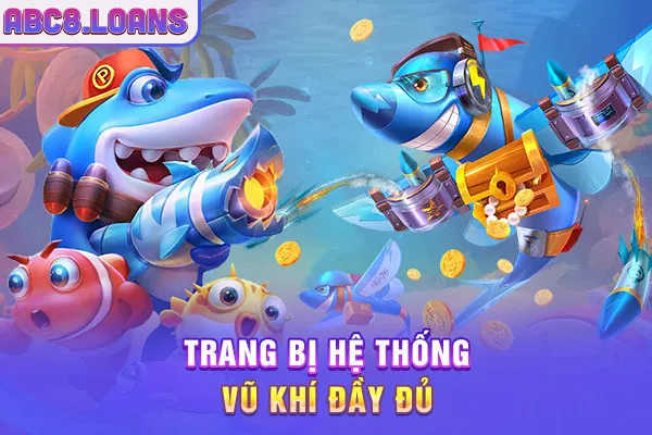 Trang bị hệ thống vũ khí đầy đủ