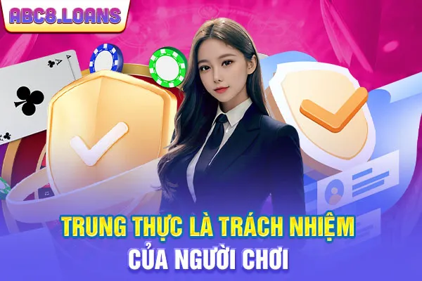 Trung thực là trách nhiệm của người chơi