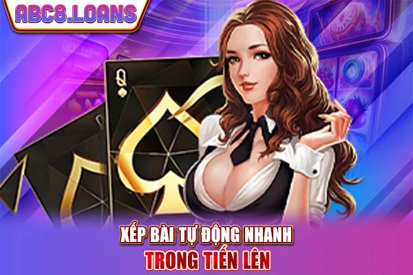Xếp bài tự động nhanh trong tiến lên