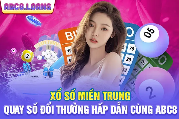 Xổ Số Miền Trung - Quay Số Đổi Thưởng Hấp Dẫn Cùng ABC8