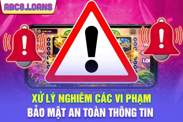 Xử lý nghiêm các vi phạm - bảo mật an toàn thông tin